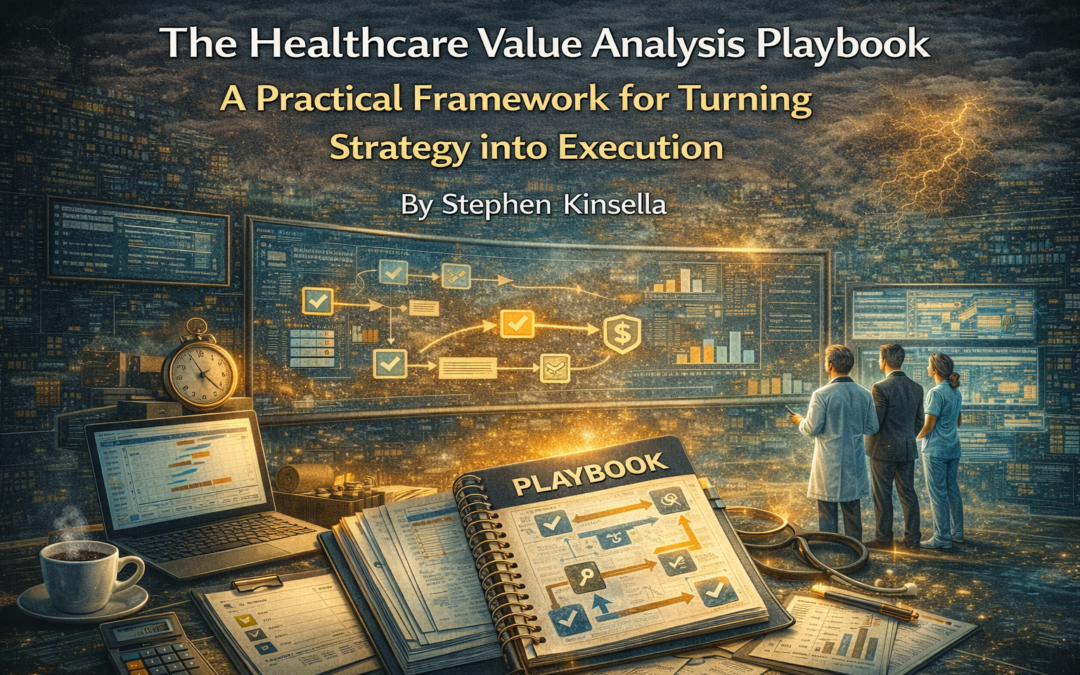 The Healthcare Value Analysis Playbook: A Practical Framework for Turning Strategy into Execution